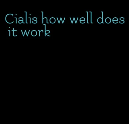 Cialis how well does it work