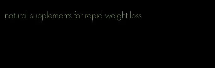 natural supplements for rapid weight loss