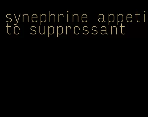 synephrine appetite suppressant