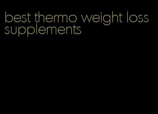 best thermo weight loss supplements