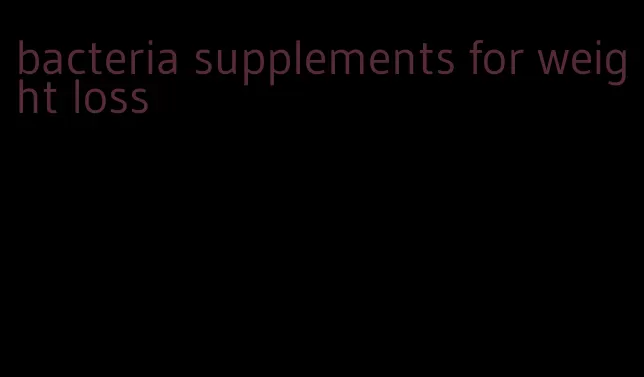 bacteria supplements for weight loss