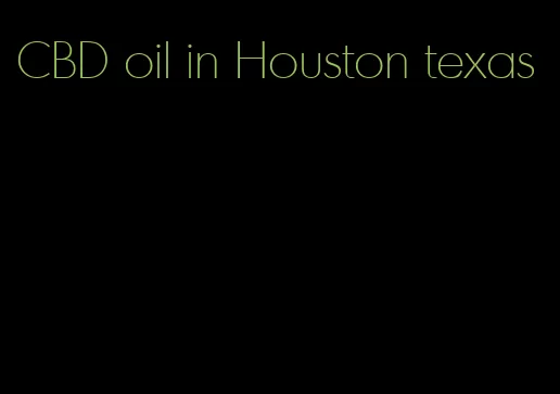 CBD oil in Houston texas
