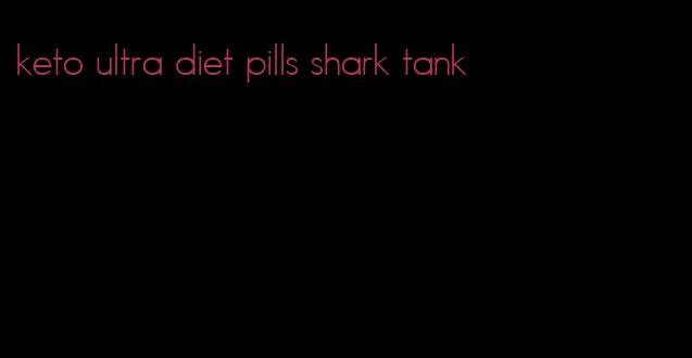 keto ultra diet pills shark tank