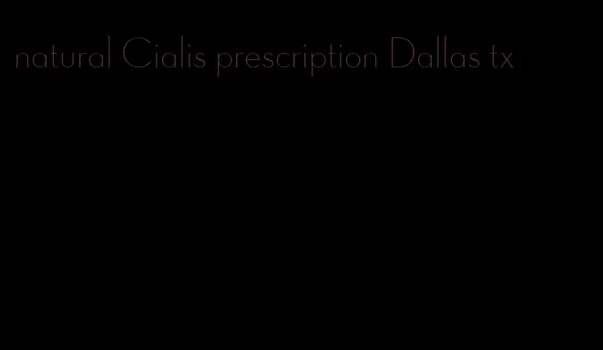natural Cialis prescription Dallas tx