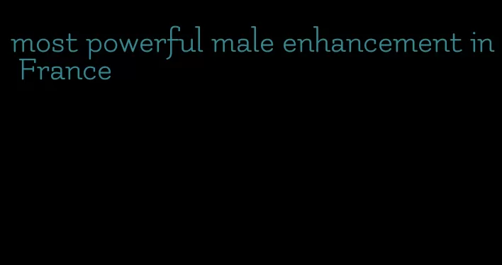 most powerful male enhancement in France