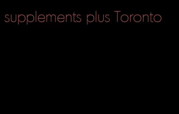 supplements plus Toronto