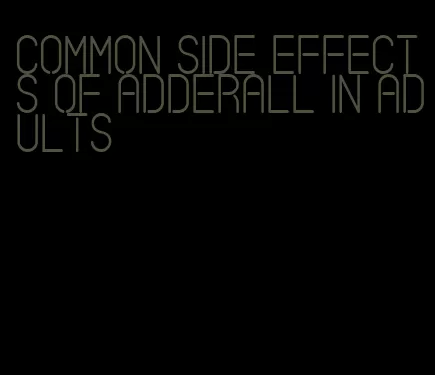 common side effects of Adderall in adults