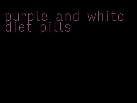 purple and white diet pills