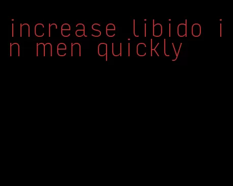 increase libido in men quickly