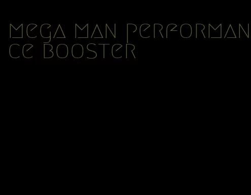 mega man performance booster