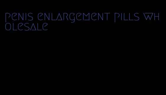 penis enlargement pills wholesale