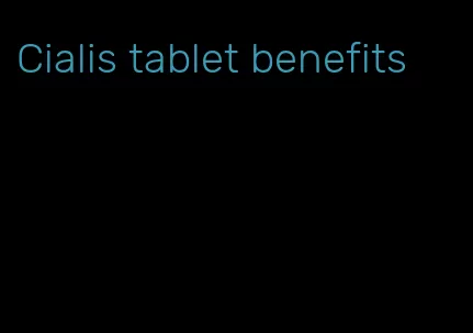 Cialis tablet benefits