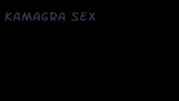 Kamagra sex