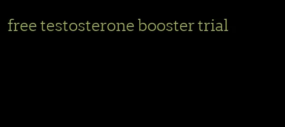 free testosterone booster trial
