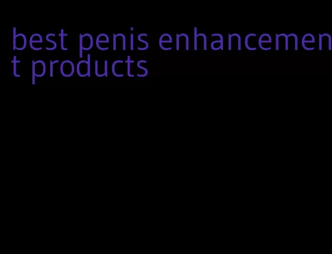 best penis enhancement products