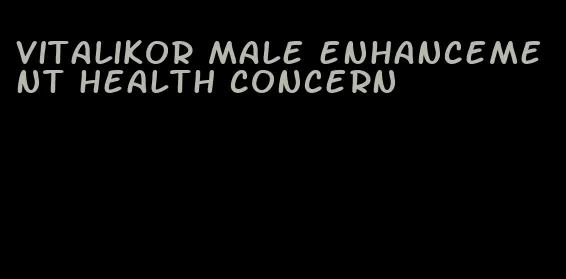 vitalikor male enhancement health concern