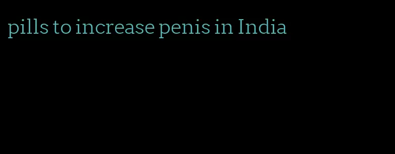 pills to increase penis in India