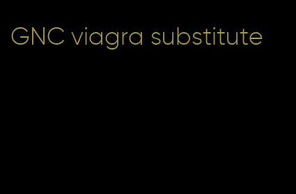 GNC viagra substitute