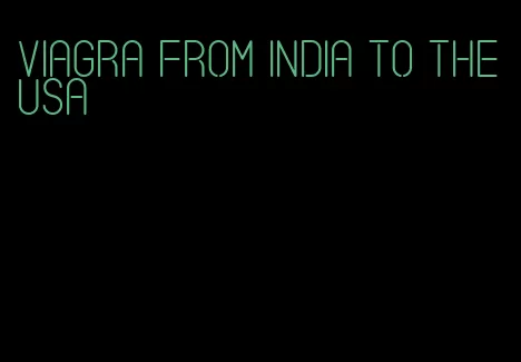 viagra from India to the USA