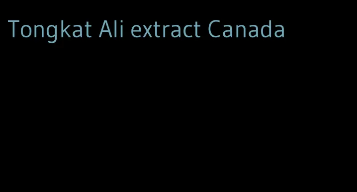 Tongkat Ali extract Canada
