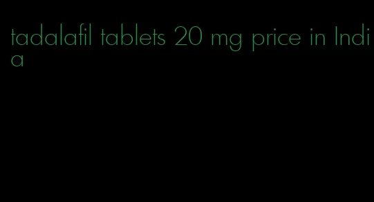 tadalafil tablets 20 mg price in India