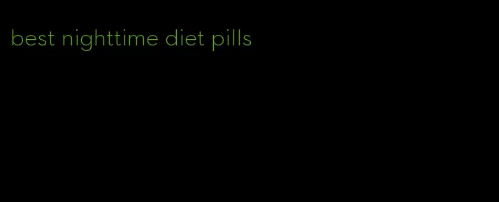 best nighttime diet pills