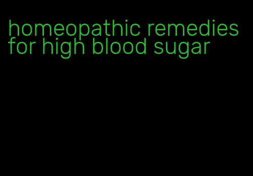 homeopathic remedies for high blood sugar