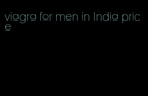 viagra for men in India price