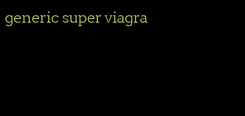 generic super viagra