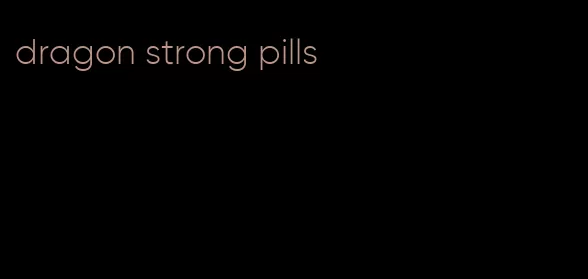dragon strong pills