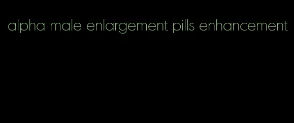 alpha male enlargement pills enhancement