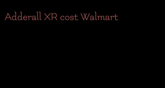 Adderall XR cost Walmart