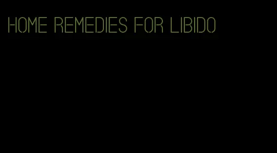 home remedies for libido