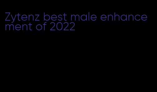 Zytenz best male enhancement of 2022