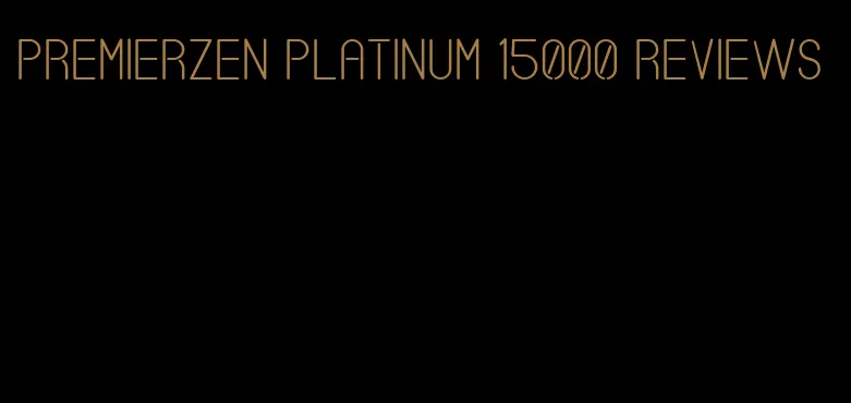 PremierZen platinum 15000 reviews