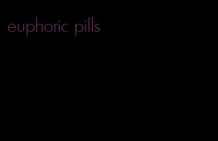 euphoric pills