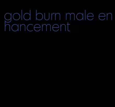 gold burn male enhancement