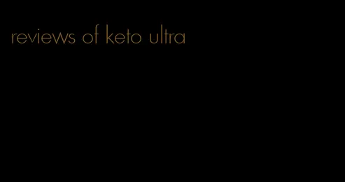 reviews of keto ultra