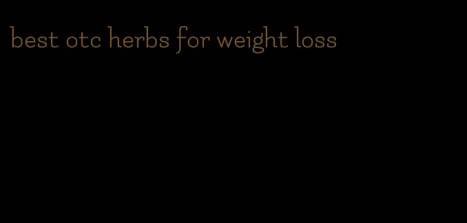 best otc herbs for weight loss