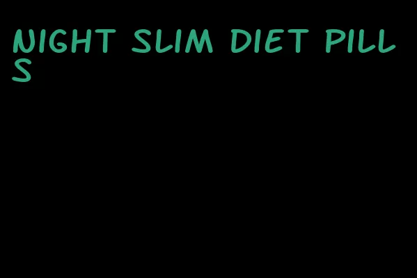 night slim diet pills
