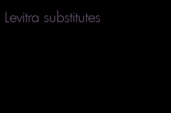 Levitra substitutes