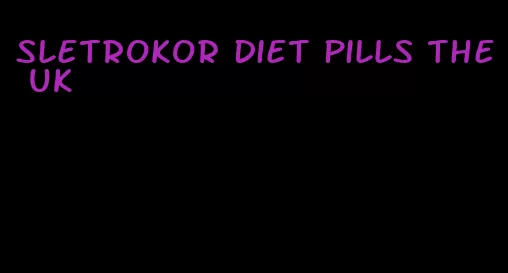 sletrokor diet pills the UK