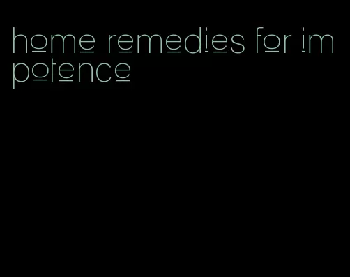 home remedies for impotence