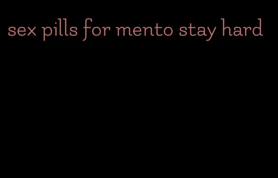 sex pills for mento stay hard