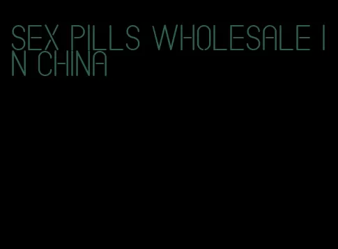 sex pills wholesale in China