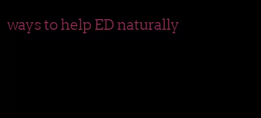 ways to help ED naturally