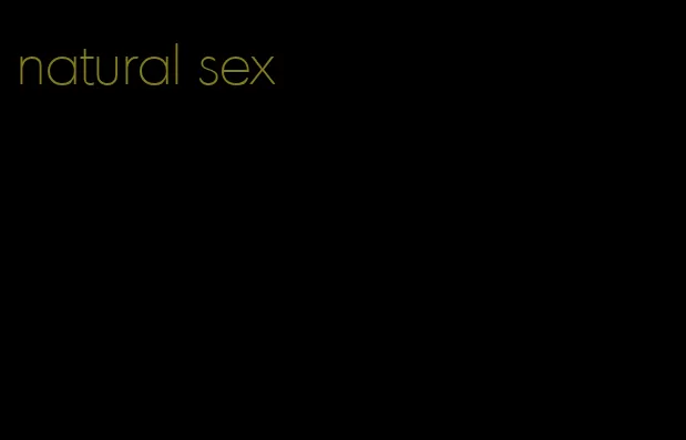 natural sex