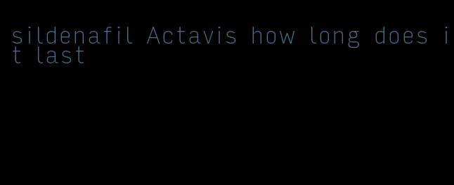 sildenafil Actavis how long does it last
