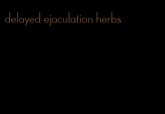 delayed ejaculation herbs