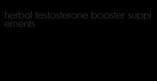 herbal testosterone booster supplements